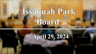 Issaquah Park Board Meeting - April 29, 2024