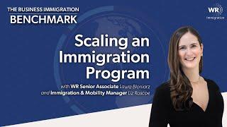 Scaling an Immigration Program with Liz Roscoe | The Business Immigration Benchmark (032)