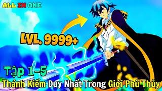 Anime Hot | Kiếm Sĩ Duy Nhất Trong Thế Giới Phù Thủy | Tập 1 - 5 | ALL IN ONE |