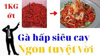 Gà hấp siêu cay,1kg ớt | Huỳnh Đức vlog