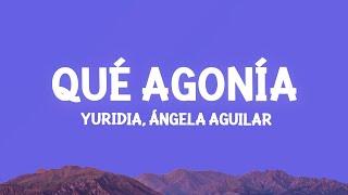 Yuridia, Angela Aguilar - Qué Agonía (Letra/Lyrics)