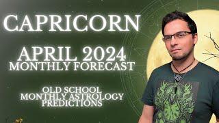 Capricorn April 2024 Monthly Horoscope Old School Astrology Predictions