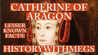 CATHERINE OF ARAGON - 50 FACTS YOU PROBABLY DIDN’T KNOW - TUDOR HISTORY