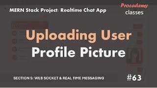 #63 Uploading User Profile Picture | Real Time Chat App  | MERN Stack Project