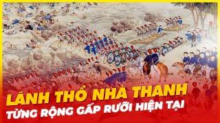 LÃNH THỔ NHÀ THANH TỪNG RỘNG LỚN RA SAO?