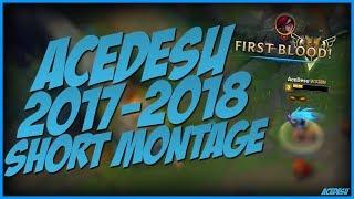 League of Legends AceDesu 2017-2018 Montage - AceDesu