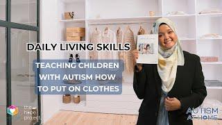 Daily Living Skills: Teaching Children with Autism How to Put On Clothes (7/8) | Autism at Home