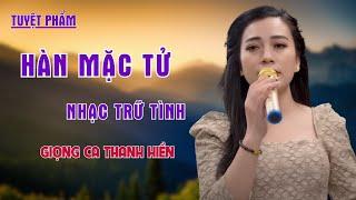 Hàn Mạc Tử, Hoa Trinh Nữ - LK Nhạc Trữ Tình Say Đắm Vạn Trái Tim - Thanh Hiền