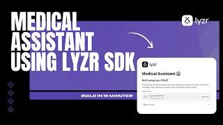 Building a Medical Assistant using Lyzr SDK