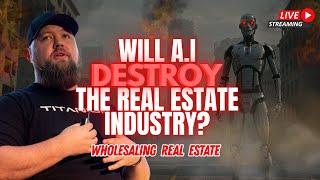 Will A.I. Destroy The Real Estate Industry?