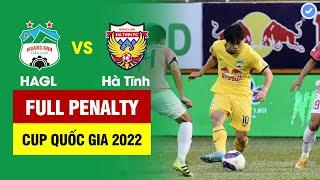 Full loạt penalty cân não HAGL vs Hà Tĩnh | Công Phượng Văn Thanh sút cực đỉnh gợi ý ức Thường Châu