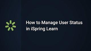 How to Manage User Status in iSpring Learn LMS