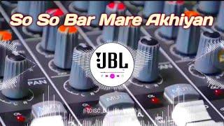 So So Bar Mare Akhiyan #Love Dj Hindi Remix @Mixing  so so bar mare akhiyan  #hindisong