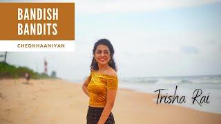 Bandish Bandits | Chedkhaniya | Trisha Rai |Dance Cover