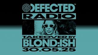Defected Radio Show: BLOND:ISH Takeover 30.05.25