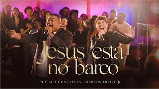 Jesus Está no Barco - Ao Vivo | Ítalo Gonçalves & Marcos Freire