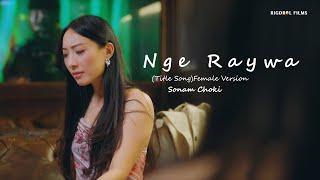 Sonam Choki - Nge Raywa (Female Version) (4k) - Official Music Video