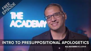 Intro To Presuppositional Apologetics -  Episode 1| The Academy w/ Eli Ayala