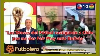 Los Dioses del Fútbol castigaron a Chile por no respetar el Fair Play ante Bolivia...