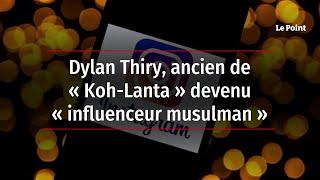 Dylan Thiry, ancien de « Koh-Lanta » devenu « influenceur musulman »