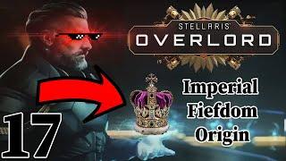 Becoming The Overlord |Stellaris: Overlord | Imperial Fiefdom Origin | Part 17