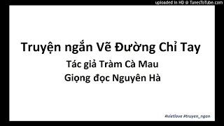 Truyện ngắn Vẽ Đường Chỉ Tay - Tràm Cà Mau | Vietlove Channel