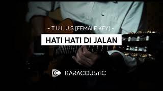 TULUS - HATI HATI DI JALAN -  Female Key [Karaoke Akustik  / Acoustic Karaoke]