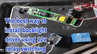 How to install backlight driver with 12v relay switching for LED/LCD tv