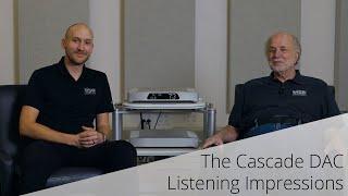 The Cascade DAC Listening Impressions