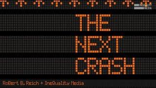 The Next Crash | Robert Reich