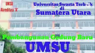 Pembangunan gedung baru UMSU//Kampus Islami//Universitas swasta terbaik//Cerita UMSU//UMSU Medan