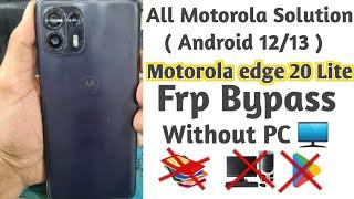 Motorola Edge 20 lite FRP Bypass Android 12 | Motorola Android 12/13 Frp Bypass Without PC    
