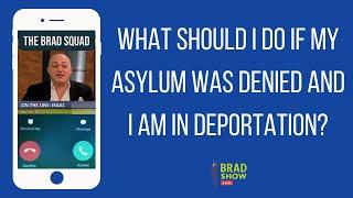 What Should I Do If My Asylum Was Denied And I Am In Deportation?