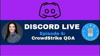 Discord Live! Episode 4: CrowdStrike Q&A