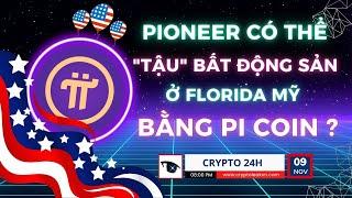 [Crypto 24h] - Pioneer Có Thể "Tậu" Bất Động Sản Ở Florida Mỹ Bằng Pi Coin?