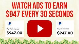 EARN $947 PAYPAL EVERY 30 SECONDS Watching Ads! (Make Money Online 2024)