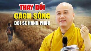 Thay Đổi Cách Sống Đời Sẽ Hạnh Phúc - Pháp Thoại Thầy Thích Pháp Hòa