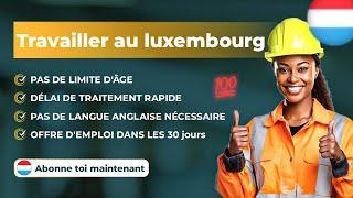 EMPLOIS AVEC DE VISA AU LUXEMBOURG / TRAVAIL AU LUXEMBOURG EN 2025 / CONTRATS GRATUITS #luxembourg