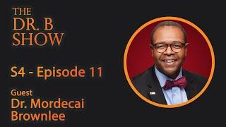 The Dr. B Show Season 4 Episode 10 with Dr. Mordecai Brownlee