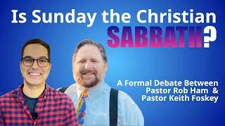 Is Sunday the Christian Sabbath? (A Formal Debate)