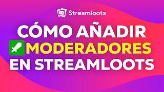 Cómo añadir MODERADORES en Streamloots | TUTORIAL 2024