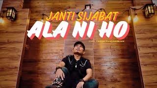 JANTI SIJABAT - ALA NI HO  (OFFICIAL MUSIC VIDEO) | BATAK BERNYANYI 2024