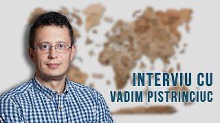 Interviu cu Vadim Pistrinciuc: Informațional suntem "drușleac". Referendumul. Războiul din Ucraina