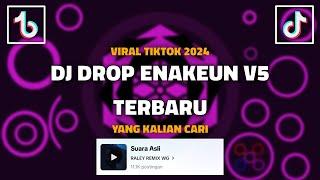 DJ DROP ENAKEUN V5 VIRAL TIKTOK