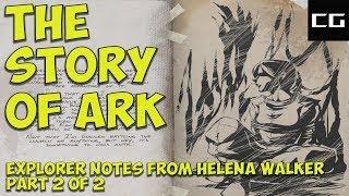 The Story of Ark (Explorer Notes From Helena Walker Part 2 of 2)