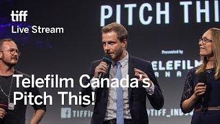 TELEFILM CANADA'S PITCH THIS! | Festival 2017