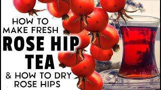 HOW TO MAKE ROSEHIP TEA + HOW TO DRY ROSE HIPS (Rose Hip Tea From BOTH fresh & dried)