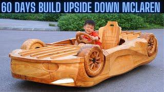 Full 60 Days Build Upside Down McLaren 720s For My Children