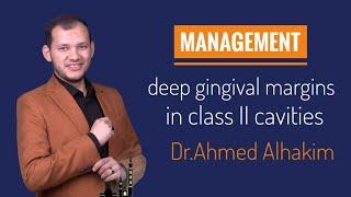 Management of deep gingival margins in class II cavities || Dr.Ahmed Alhakim