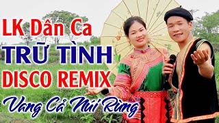 Hay tv - Anh Tộc LK Dân Ca Trữ Tình Quê Hương - LK Nhạc Vùng Cao Disco Remix Căng Vỡ Loa Bass